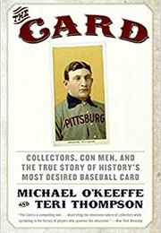 The Card: Collectors, Con Men and the True Story of History&#39;s Most Desired Baseball Card (Michael O&#39;Keefe and Teri Thompson)