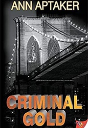 Criminal Gold (Ann Aptaker)