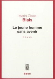 Le Jeune Homme Sans Avenir (Marie Claire Blais)