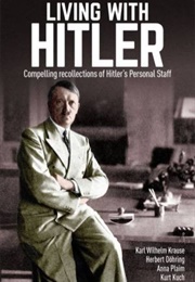 Living With Hitler (Herbert Dohring, Karl Wilhelm Krause, & Anna Plaim)