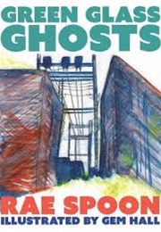 Green Glass Ghosts (Rae Spoon)