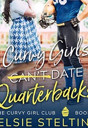 Curvy Girls Can&#39;t Date Quarterbacks (Kelsie Stelting)