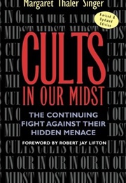 Cults in Our Midst: The Continuing Fight Against Their Hidden Menace (Margaret Thaler Singer)