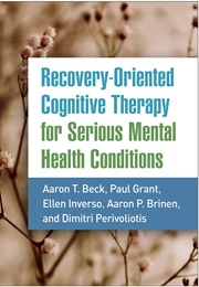 Recovery-Oriented Cognitive Therapy for Serious Mental Health Conditions (Aaron T. Beck)