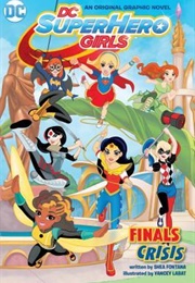 DC Super Hero Girls Vol. 1: Finals Crisis (Shea Fontana)