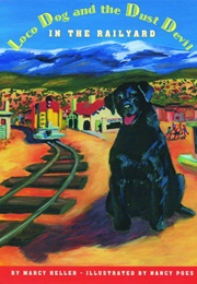 Loco Dog and the Dust Devil in the Railyard (Marcy Heller)