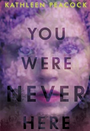 You Were Never Here (Kathleen Peacock)