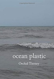 Ocean Plastic (Orchid Tierney)