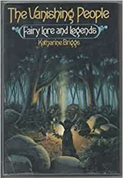 The Vanishing People: Fairy Lore and Legends (Katharine M. Briggs)