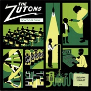 Don't Ever Think (Too Much) - The Zutons