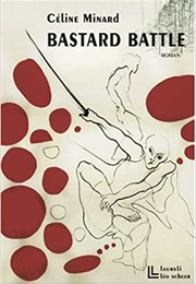 Bastard Battle (Céline Minard)
