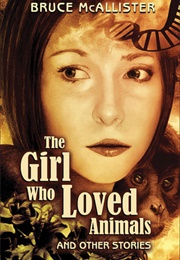 The Girl Who Loved Animals and Other Stories (Bruce McAllister)
