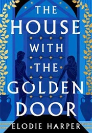 The House With the Golden Door (Elodie Harper)