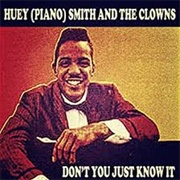 Don't You Just Know It Huey Piano Smith
