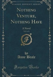Nothing Venture, Nothing Have (Anne Beale)