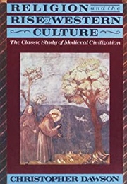 Religion and the Rise of Western Culture (Christopher Dawson)