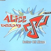 Alice Deejay - Better off Alone