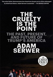 The Cruelty Is the Point (Adam Serwer)