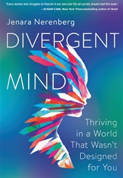 Divergent Mind: Thriving in a World That Wasn&#39;t Designed for You (Nerenberg, Jenara)