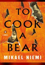 To Cook a Bear (Mikael Niemi)