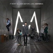 It Won't Be Soon Before Long by Maroon 5