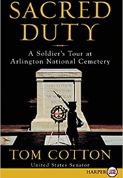 Sacred Duty: A Soldier's Tour at Arlington National Cemetery (Tom Cotton)