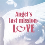 Angel&#39;s Last Mission: Love