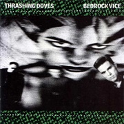 Thrashing Doves - Bedrock Vice