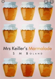 Mrs Keiller's Marmalade (S M Boland)