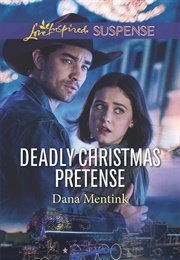 Deadly Christmas Pretense (Dana Mentink)