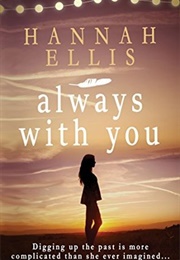 Always With You (By Hannah Ellis)