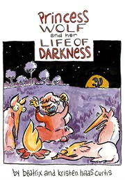 Princess Wolf and Her Life of Darkness (Beatrix and Kristen Haas Curtis)