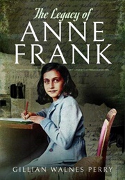 The Legacy of Anne Frank (Gillian Walnes Perry)