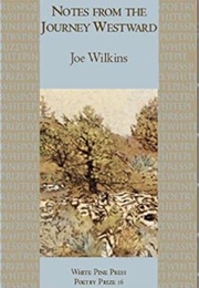 Notes From the Journey Westward (Joe Wilkins)