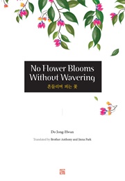 No Flower Blooms Without Wavering (Jong-Hwan Do)