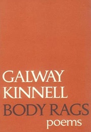 Body Rags (Galway Kinnell)