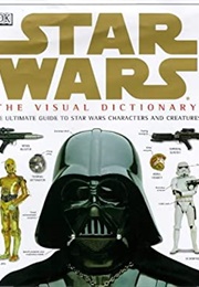 The Visual Dictionary of Star Wars, Episodes IV, V, & VI: The Ultimate Guide to Star Wars Characters (David West Reynolds)