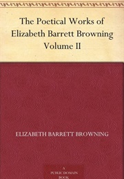 The Poetical Works of Elizabeth Barrett Browning Vol. 2 (Elizabeth Barrett Browning)
