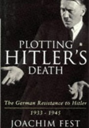 Plotting Hitler's Death (Joachim Fest)