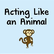 Actin' Like the Animals