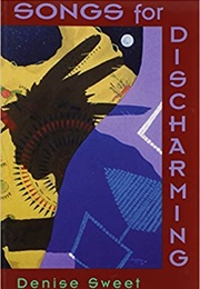 Songs for Discharming (Denise Sweet)