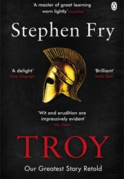 Troy: Our Greatest Story Retold (Stephen Fry)