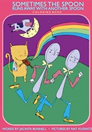 Sometimes the Spoon Runs Away With Another Spoon (Jacinta Bunnell)