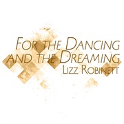 For the Dancing and the Dreaming - Lizz Robinett