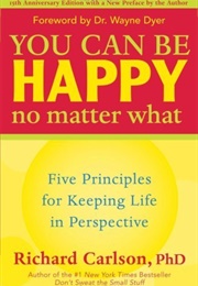 You Can Be Happy No Matter What (Richard Carlson)