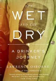 The Wet and the Dry: A Drinker's Journey (Lawrence Osborne)