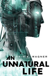 An Unnatural Life (Erin K. Wagner)