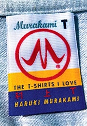 Murakami T: The T-Shirts I Love (Haruki Murakami)