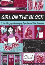 Girl on the Block: A True Story of Coming of Age Behind the Counter (Jessica Wragg)