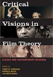 Critical Visions in Film Theory: Classic and Contemporary Readings (Timothy Corrigan & Patricia White With Meta Mazaj)